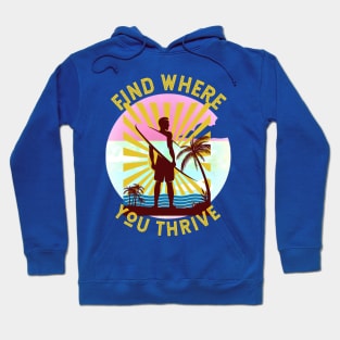 Find Where You Thrive (surfer and surfboard) Hoodie